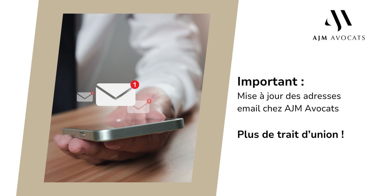 Alerte changement d'adresse email chez AJM Avocats !